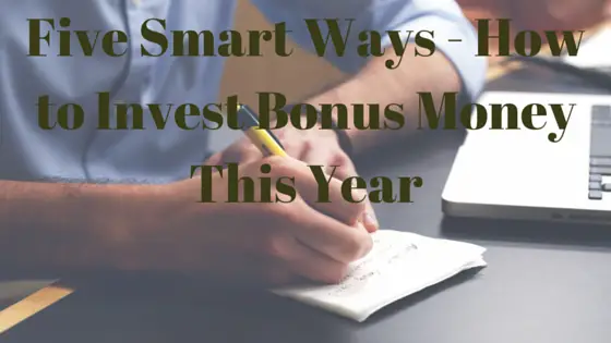 Five Smart Ways - How to Invest Bonus Money This Year