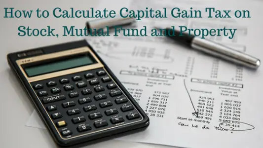 how-to-calculate-capital-gain-tax-on-stock-mutual-fund-and-property